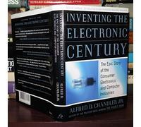 Inventing the Electronic Century: The Epic Story of the Consumer Electronics and Computer Science Industries