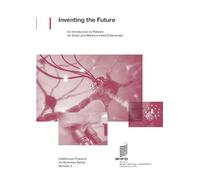 Inventing the Future: an introduction to patents for small and medium-sized enterprises: 3 (Intellectual Property for Business)