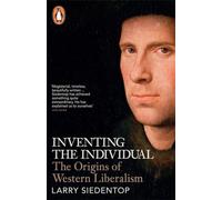 Inventing the Individual: The Origins of Western Liberalism