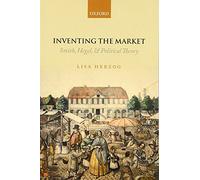 Inventing the Market: Smith, Hegel, and Political Theory