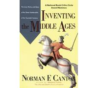 Inventing the Middle Ages: The Lives, Works, and Ideas of the Great Medievalists of the Twentieth Century