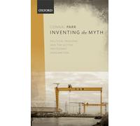 Inventing the Myth: Political Passions and the Ulster Protestant Imagination
