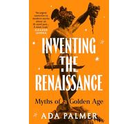 Inventing the Renaissance : Myths of a Golden Age