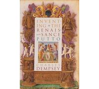 Inventing the Renaissance Putto (Bettie Allison Rand Lectures in Art History)