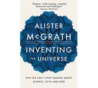 Inventing the Universe: Why we can't stop talking about science, faith and God