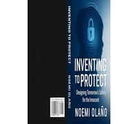 Inventing to Protect: Designing Tomorrow’s Safety for the Innocent
