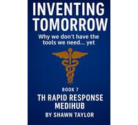 Inventing Tomorrow: The Rapid Response MediHub