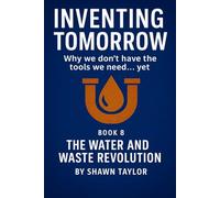 Inventing Tomorrow: The Water and Waste Revolution