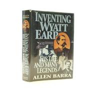 Inventing Wyatt Earp: His Life and Many Legends