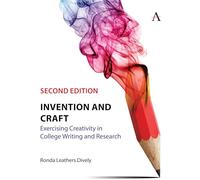 Invention and Craft, Second Edition: Exercising Creativity in College Writing and Research