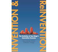Invention and Reinvention: The Evolution of San Diego’s Innovation Economy (Innovation and Technology in the World Economy)