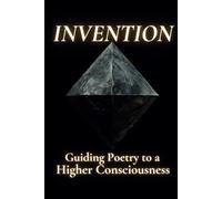 Invention: Guiding Poetry to a Higher Consciousness: 6