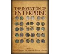 Invention of Enterprise - Entrepreneurship from Ancient Mesopotamia to Modern Times (The Kauffman Foundation Series on Innovation and Entrepreneurship)