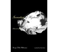 Invention of Hysteria: Charcot and the Photographic Iconography of the Salpêtrière