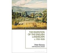 The Invention of the English Landscape : c. 1700-1939