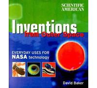 Inventions from Outer Space: Everyday Uses for Nasa Technology