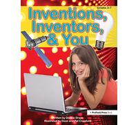 Inventions, Inventors, & You: Grades 3-7