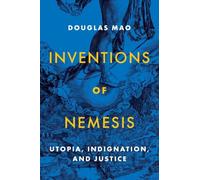 Inventions of Nemesis: Utopia, Indignation, and Justice – Princeton University Press