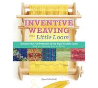 Storey Publishing Inventive Weaving On A Little Loom: Discover The Full Potential Of The Rigid-Heddle Loom: for Beginners and Beyond,Multicoloured,20.95 x 25.4 x 1.9 cm