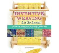 Storey Publishing Inventive Weaving On A Little Loom: Discover The Full Potential Of The Rigid-Heddle Loom: for Beginners and Beyond,Multicoloured,20.95 x 25.4 x 1.9 cm