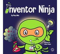 Inventor Ninja: A Children's Book About Creativity and Where Ideas Come From: 2 (Ninja Life Hacks)