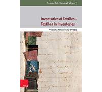 Inventories of Textiles - Textiles in Inventories: Studies on Late Medieval and Early Modern Material Culture