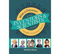 Inventors and Scientists (What a Character! Notable Lives from History)