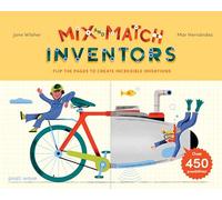 Inventors: Flip the pages to create incredible inventions - with over 450 possibilities! (Mix and Match)
