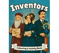 Inventors: Incredible innovators Who Changed the World! A Heroic History Colouring Book for Kids Aged 6-11!