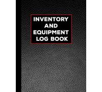Inventory and Equipment Log Book: Inventory Organizer Ledger for Small Business and Capital Equipment Log Tracker