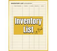 Inventory List Log Book: A Simple and Efficient Record-Keeping Journal for Tracking Stock and Supplies: A Practical Organizer for Businesses, Warehouses, and Personal Inventory Management