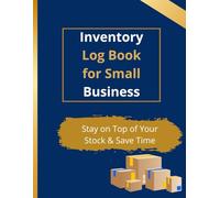 Inventory Log Book for Small Business: Organize Your Stock, Track Suppliers & Manage Inventory Effortlessly