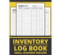 Inventory Log Book: Small Business Inventory Tracker Ledger Book | Stock Record Organizer Logbook | Inventory Checker Journal | Home Based Business ... Tracking Record Book | Inventory Log Sheets