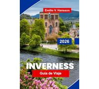Inverness Guía de viaje 2026: Explore los paisajes de las Tierras Altas, los castillos históricos, las rutas del whisky, la cultura local y consejos prácticos para su viaje a Escocia