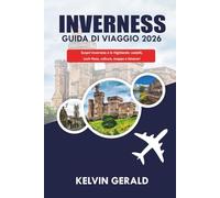 INVERNESS GUIDA DI VIAGGIO 2026: Scopri Inverness e le Highlands: castelli, Loch Ness, cultura e itinerari