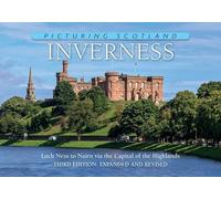 Inverness: Picturing Scotland: From Loch Ness to Nairn via the Capital of the Highlands