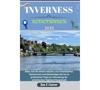 INVERNESS REISEFÜHRER: Alles, was Sie wissen müssen, von Unterkünften, Restaurants und Geheimtipps bis hin zu praktischen Tipps zur Erkundung der ... HighlandHauptstadt (Jim Cater Travels (Gr))