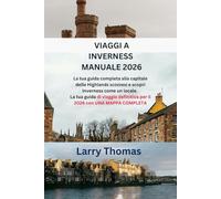 INVERNESS-REISEN HANDBUCH 2026: Ihr vollständiger Reiseführer zur Hauptstadt der schottischen Highlands und entdecken Sie Inverness wie ein ... 2026 mit EINER UMFASSENDEN RATENKARTE
