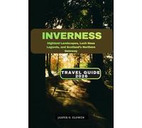INVERNESS TRAVEL GUIDE 2026: HIGHLAND LANDSCAPES, LOCH NESS LEGENDS, AND SCOTLAND’S NORTHERN GATEWAY