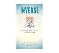 INVERSE: A grumpy man's guide to life in verse