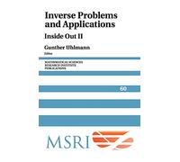 Inverse Problems and Applications: Inside Out II: 60 (Mathematical Sciences Research Institute Publications, Series Number 60)