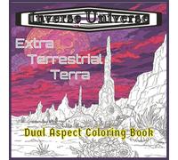 Inverse Universe: ExtraTerrestrial Terra: 120 Twin Images, Dual Aspect Coloring Book of Alien Worldss