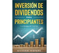 Inversión De Dividendos Para Principiantes Y A Prueba De Tontos