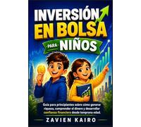 Inversión en bolsa para niños: Guía para principiantes sobre cómo generar riqueza, comprender el dinero y desarrollar confianza financiera desde temprana edad.