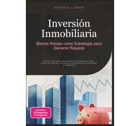 Inversión Inmobiliaria: Bienes Raíces como Estrategia para Generar Riqueza: 3 (Inmuebles)