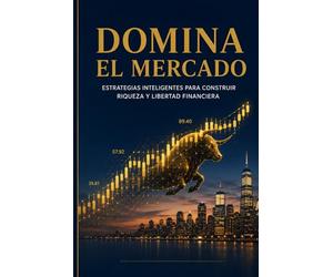 Inversiones Inteligentes en la Bolsa de Valores: Cómo Invertir con Conciencia, Evitar Errores Costosos y Construir Riqueza a Largo Plazo Paso a Paso