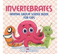 Invertebrates: Animal Group Science Book For Kids Children's Zoology Books Edition