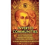 Inverted Communities An Investigation into Ritual Knowledge, Hidden Networks, and Global Authority (1)