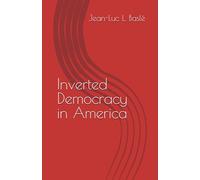 Inverted Democracy in America