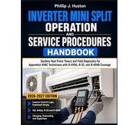 Inverter Mini Split Operation And Service Procedures Handbook 2026-2027: Ductless Heat Pump Theory and Field Diagnostics for Apprentice HVAC Technicians with R-410A, R-32, and R-454B Coverage